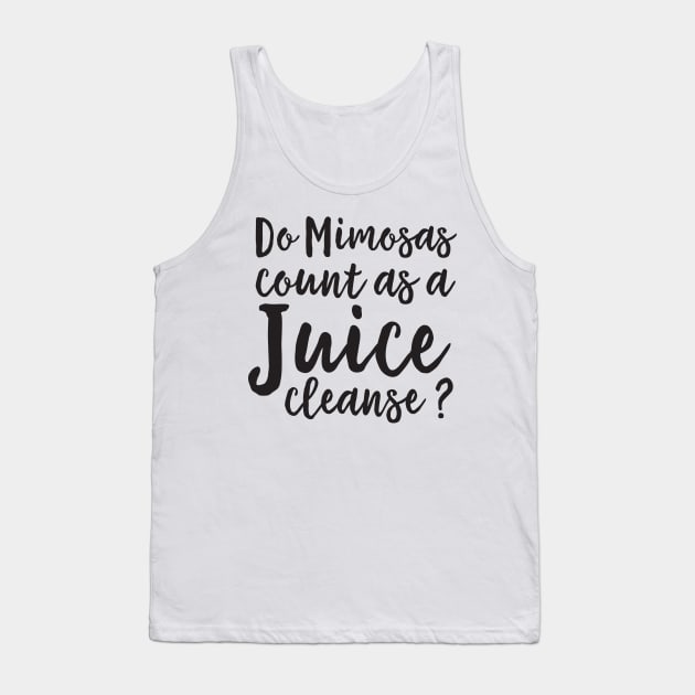 Mimosas count as juice cleanse Tank Top by Blister